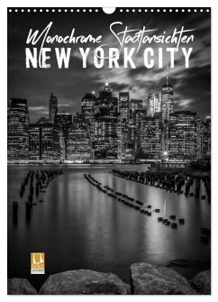 NEW YORK CITY Monochrome Stadtansichten (Wandkalender 2025 DIN A3 hoch), CALVENDO Monatskalender