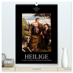 Heilige - Ihr Leben und Wirken auf Gemälden der alten Meister (hochwertiger Premium Wandkalender 2025 DIN A2 hoch), Kunstdruck in Hochglanz