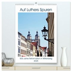 Auf Luthers Spuren (hochwertiger Premium Wandkalender 2025 DIN A2 hoch), Kunstdruck in Hochglanz