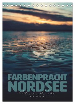 Farbenpracht Nordsee (Tischkalender 2025 DIN A5 hoch), CALVENDO Monatskalender - Calvendo;Kunde, Florian