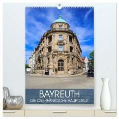 Bayreuth - die oberfränkische Hauptstadt (hochwertiger Premium Wandkalender 2025 DIN A2 hoch), Kunstdruck in Hochglanz