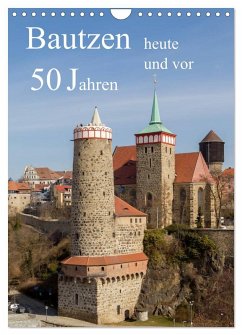 Bautzen vor 50 Jahren und heute (Wandkalender 2025 DIN A4 hoch), CALVENDO Monatskalender - Calvendo;Hache, Wilfried