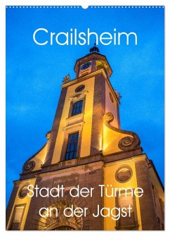 Crailsheim - Stadt der Türme an der Jagst (Wandkalender 2025 DIN A2 hoch), CALVENDO Monatskalender - Calvendo;Sigwarth, Karin