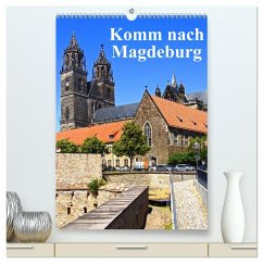 Komm nach Magdeburg (hochwertiger Premium Wandkalender 2025 DIN A2 hoch), Kunstdruck in Hochglanz