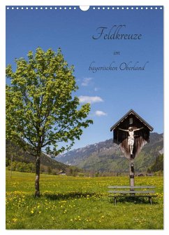 Feldkreuze im bayerischen Oberland (Wandkalender 2025 DIN A3 hoch), CALVENDO Monatskalender