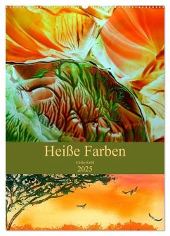 Heiße Farben (Wandkalender 2025 DIN A2 hoch), CALVENDO Monatskalender - Calvendo;Kröll, Ulrike