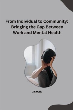 From Individual to Community: Bridging the Gap Between Work and Mental Health - James