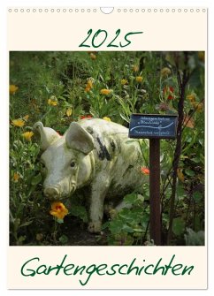 Gartengeschichten (Wandkalender 2025 DIN A3 hoch), CALVENDO Monatskalender