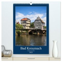 Bad Kreuznach - Kleinod an der Nahe. (hochwertiger Premium Wandkalender 2025 DIN A2 hoch), Kunstdruck in Hochglanz