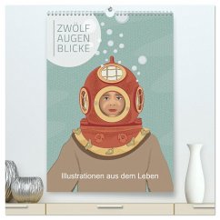 Zwölf Augenblicke - Illustrationen aus dem Leben (hochwertiger Premium Wandkalender 2025 DIN A2 hoch), Kunstdruck in Hochglanz