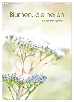 Blumen, die heilen (Wandkalender 2025 DIN A3 hoch), CALVENDO Monatskalender - Calvendo;Biewer, Beatrice