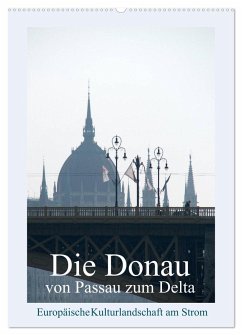 Die Donau von Passau zum Delta (Wandkalender 2025 DIN A2 hoch), CALVENDO Monatskalender
