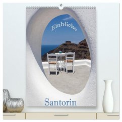 Santorin - Einblicke (hochwertiger Premium Wandkalender 2025 DIN A2 hoch), Kunstdruck in Hochglanz - Calvendo;Pfleger, Hans