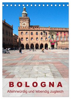 Bologna, altehrwürdig und lebendig zugleich (Tischkalender 2025 DIN A5 hoch), CALVENDO Monatskalender