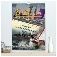 Segeln, unser Jahresplaner (hochwertiger Premium Wandkalender 2025 DIN A2 hoch), Kunstdruck in Hochglanz