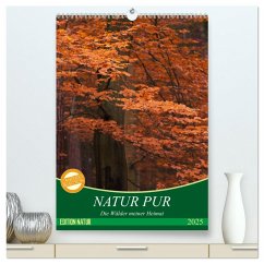 NATUR PUR - Die Wälder meiner Heimat (hochwertiger Premium Wandkalender 2025 DIN A2 hoch), Kunstdruck in Hochglanz