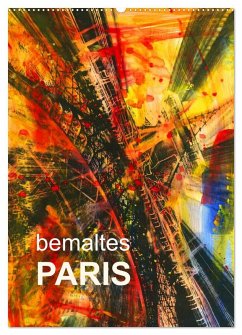 bemaltes Paris (Wandkalender 2025 DIN A2 hoch), CALVENDO Monatskalender