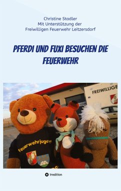 Pferdi und Fuxi besuchen die Feuerwehr - Ein Abenteuer für Kinder mit Fotos einer echten Feuerwehr - Stadler, Christine