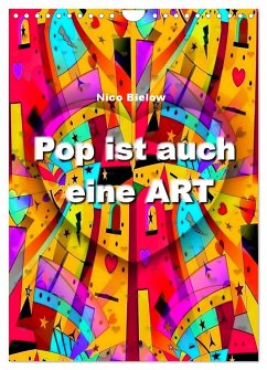 Pop ist auch eine ART von Nico Bielow (Wandkalender 2025 DIN A4 hoch), CALVENDO Monatskalender