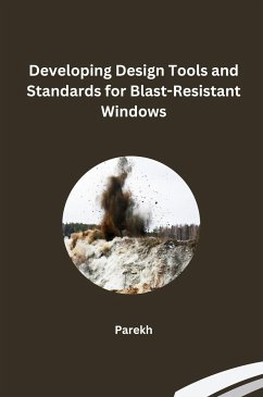 Developing Design Tools and Standards for Blast-Resistant Windows - Parekh