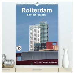 Rotterdam: Blick auf Fassaden (hochwertiger Premium Wandkalender 2025 DIN A2 hoch), Kunstdruck in Hochglanz - Calvendo;Rechberger, Gabriele