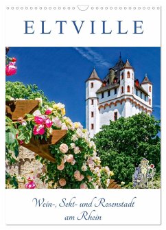 ELTVILLE ¿ Wein-, Sekt- und Rosenstadt am Rhein (Wandkalender 2025 DIN A3 hoch), CALVENDO Monatskalender