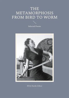 The Metamorphosis from Bird to Worm - Gökce, Elvin Karda