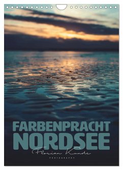 Farbenpracht Nordsee (Wandkalender 2025 DIN A4 hoch), CALVENDO Monatskalender - Calvendo;Kunde, Florian