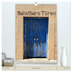 Sansibars Türenkunst (hochwertiger Premium Wandkalender 2025 DIN A2 hoch), Kunstdruck in Hochglanz