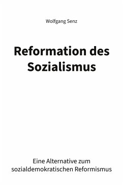 Reformation des Sozialismus - Senz, Wolfgang