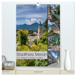 Stadtherz MERAN (hochwertiger Premium Wandkalender 2025 DIN A2 hoch), Kunstdruck in Hochglanz