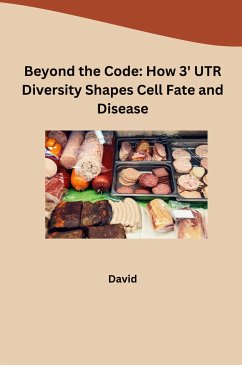 Beyond the Code: How 3' UTR Diversity Shapes Cell Fate and Disease - David