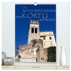 Die Altstadtgassen von Korfu Kerkyra (hochwertiger Premium Wandkalender 2025 DIN A2 hoch), Kunstdruck in Hochglanz