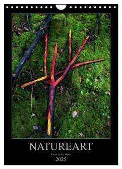 NATUREART - KUNST IN DER NATUR (Wandkalender 2025 DIN A4 hoch), CALVENDO Monatskalender