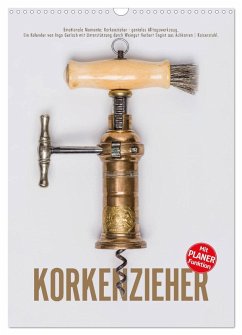 Emotionale Momente: Korkenzieher - geniales Alltagswerkzeug. Planer. (Wandkalender 2025 DIN A3 hoch), CALVENDO Monatskalender