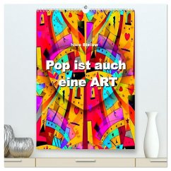 Pop ist auch eine ART von Nico Bielow (hochwertiger Premium Wandkalender 2025 DIN A2 hoch), Kunstdruck in Hochglanz - Calvendo;Bielow, Nico