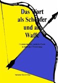 Das Wort als Schöpfer und als Waffe