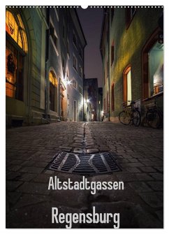 Altstadtgassen Regensburg (Wandkalender 2025 DIN A2 hoch), CALVENDO Monatskalender