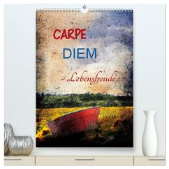 Carpe diem- Lebensfreude (hochwertiger Premium Wandkalender 2025 DIN A2 hoch), Kunstdruck in Hochglanz
