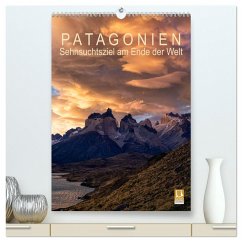 Patagonien: Sehnsuchtsziel am Ende der Welt (hochwertiger Premium Wandkalender 2025 DIN A2 hoch), Kunstdruck in Hochglanz