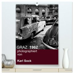 GRAZ 1962 photographiert von Karl Sock (hochwertiger Premium Wandkalender 2025 DIN A2 hoch), Kunstdruck in Hochglanz - Calvendo;sock, reinhard