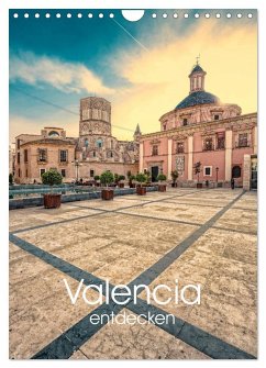 Valencia entdecken (Wandkalender 2025 DIN A4 hoch), CALVENDO Monatskalender