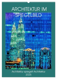 Architektur im Spiegelbild (Wandkalender 2025 DIN A2 hoch), CALVENDO Monatskalender - Calvendo;Gödecke, Dieter