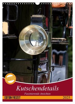 Kutschendetails (Wandkalender 2025 DIN A3 hoch), CALVENDO Monatskalender