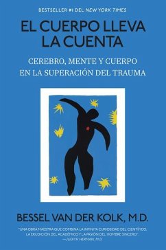 El Cuerpo Lleva La Cuenta: Cerebro, Mente Y Cuerpo En La Superación del Trauma / The Body Keeps the Score - Kolk, Bessel Van Der