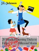 20 Mindful Parenting Tricks to Help Millennial Moms (eBook, ePUB)