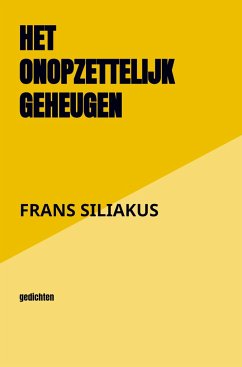 HET ONOPZETTELIJK GEHEUGEN - Frans Siliakus