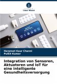 Integration von Sensoren, Aktuatoren und IoT für eine intelligente Gesundheitsversorgung