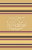 The Enigmatic Enigma of the Chocolate Connoisseur