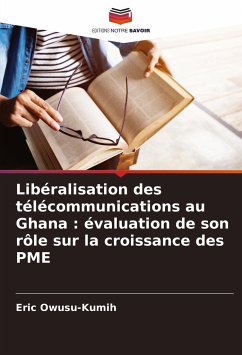 Libéralisation des télécommunications au Ghana : évaluation de son rôle sur la croissance des PME - Owusu-Kumih, Eric